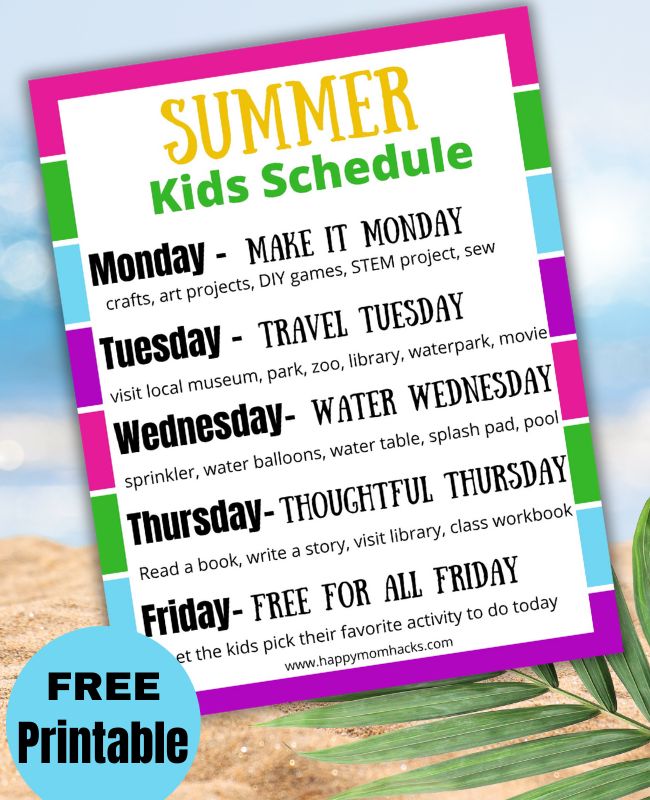 Fun weekly summer schedule for kids. A free printable kid schedule with Make it Monday, Travel Tuesday, Water Wednesday, Throughtful Thursday, and Free for all Friday. a